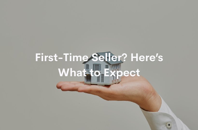 First-Time Seller? Here&rsquo;s What to Expect