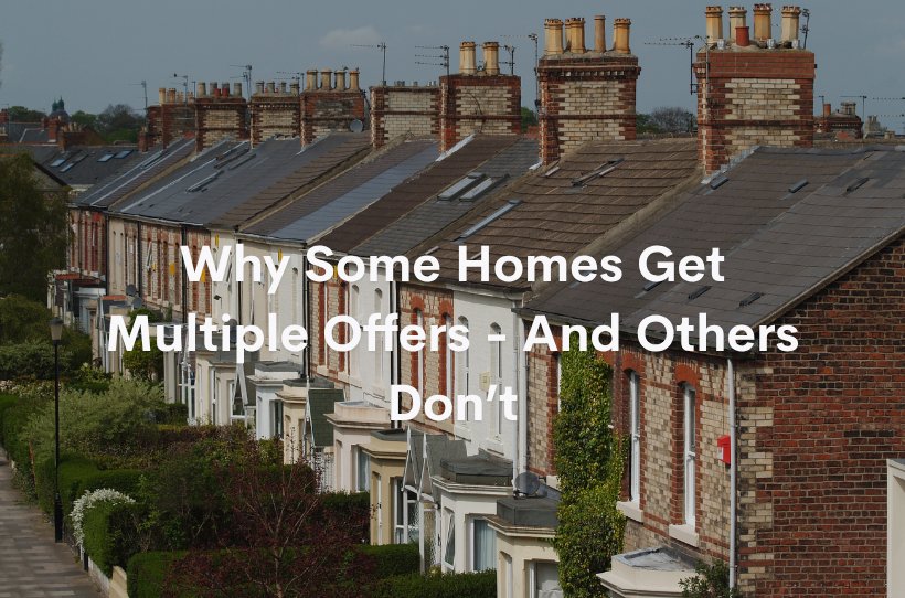 Why Some Homes Get Multiple Offers - And Others Don&rsquo;t